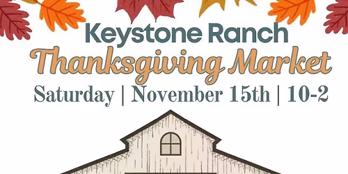 Thanksgiving Market at Keystone Ranch Nov 15