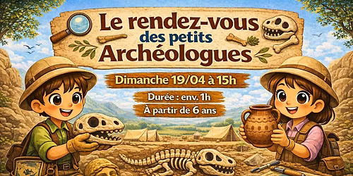 Le Rendez-vous des petits Arch\u00e9ologues 