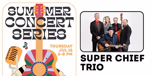 Free Summer Concert Series | Super Chief Trio