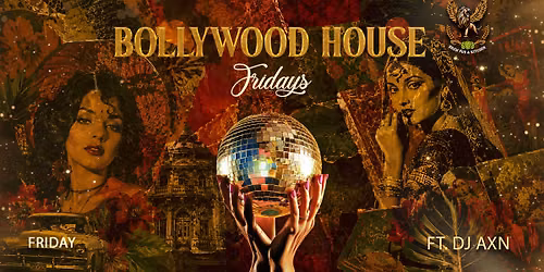 Bollywood House Fridays ft DJ AXN