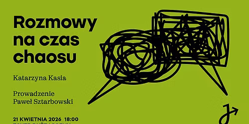 Rozmowy na czas chaosu | Spotkanie z Katarzyn\u0105 Kasi\u0105 