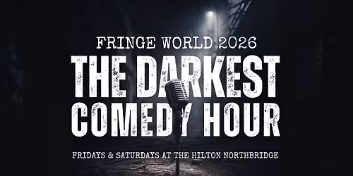 THE DARKEST COMEDY HOUR - FRINGE WORLD 2026