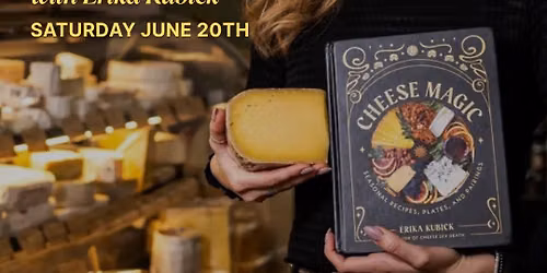 Cheese Magic Dinner with Erika Kubick