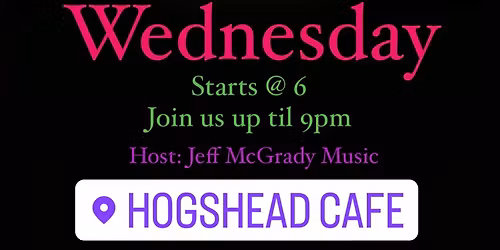 \ud83d\udd25 Open Mic Wednesday ~ HOST~ Jeff McGrady