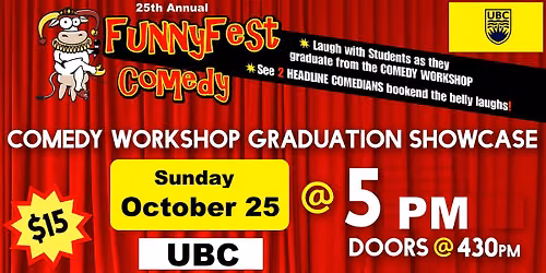 Sunday, October 25 @ 5 PM - FunnyFest COMEDY Workshop Grad Show -VANCOUVER