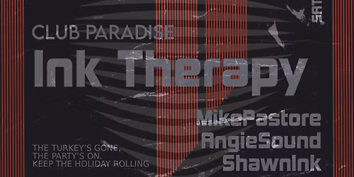 INK THERAPY WITH MIKE PASTORE & SHAWN INK SATURDAY NOVEMBER 29Th\ud83d\udca5CLUB PARADISE 