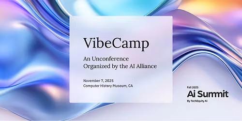 VibeCamp, an Unconference organized by the AI Alliance