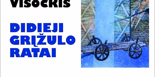 ANTANO VISOCKIO JUBILIEJIN\u0116 RETROSPEKTYVIN\u0116 PARODA \u201eDIDIEJI GR\u012e\u017dULO RATAI\u201c