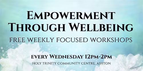 "FREE* Empowerment Through Wellbeing Workshop - Connect, Explore, Create