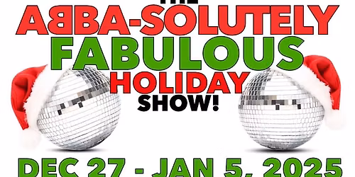 THE ABBA-SOLUTELY FABULOUS HOLIDAY SHOW