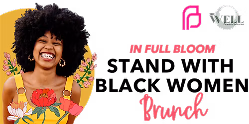 In Full Bloom: Stand with Black Women Brunch