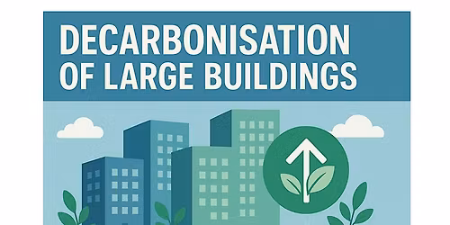CIBSE and CESW - Decarbonisation of large buildings.