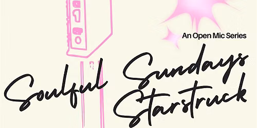 Soulful Sundays' Open Mic "Starstruck"