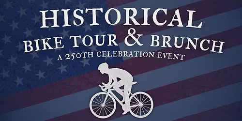 Historical Bike Tour & Brunch - A 250th Celebration
