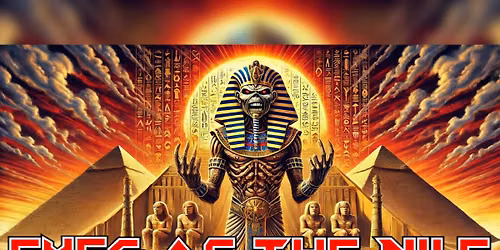 Eyes of the Nile - The Ultimate Iron Maiden Tribute w\/ Penntera