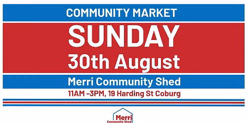 Merri Community Shed August Market!