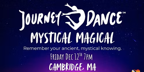 JourneyDance\u2122: Mystical Magical in Cambridge!!