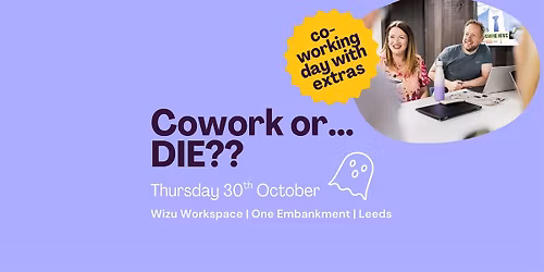 Cowork or... DIE?? - Coworking in Leeds