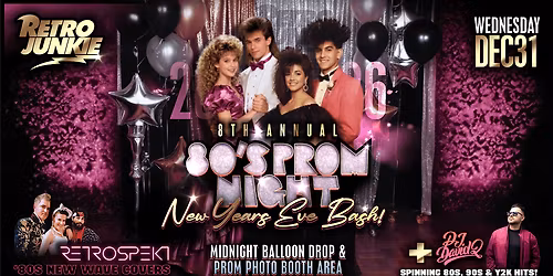 80s PROM NYE BASH w\/ RETROSPEKT (80s New Wave Hits!) + DJ DAVID Q & MORE!