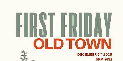 December First Friday & Old Town Holiday Stroll!