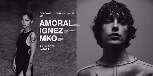 J1 | Shadows w\/ AMORAL, Ignez, MKO