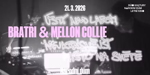 Bratři & Mellon Collie & Šeptej nahlas // Národní dům // Ústí nad Labem