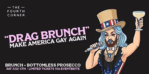 Drag Brunch - Make America Gay Again - July 11th
