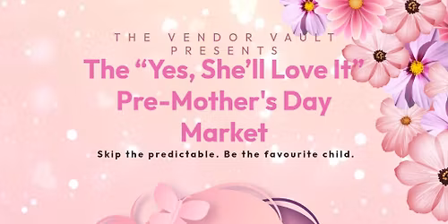 The "Yes, She'll Love It" Pre-Mother's Day Market