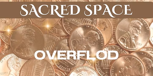 Sacred Space | Overflod