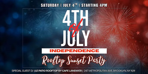 4th of July Independence Party Williamsburg @ Le Patio Rooftop Cafe Landwer