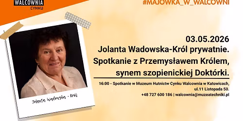 Jolanta Wadowska-Kr\u00f3l prywatnie. Spotkanie z Przemys\u0142awem Kr\u00f3lem, synem szopienickiej Dokt\u00f3rki 