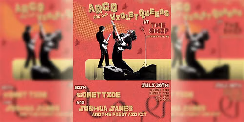 Argo & The Violet Queens \/ Comet Tide \/ Joshua James & The First Aid Kit