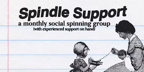 Spindle Support: a monthly social spinning group