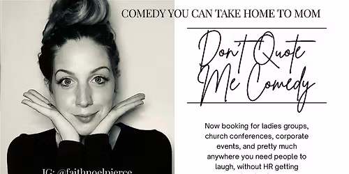 Don\u2019t Quote Me - An Evening of Ridiculously Real Comedy