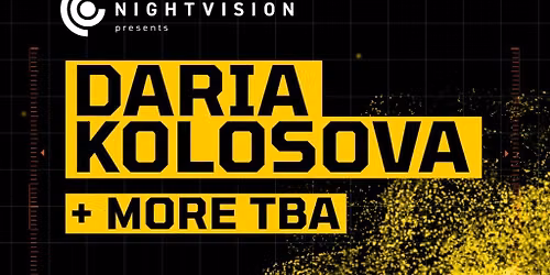 Nightvision Presents: Daria Kolosova \/\/ Edinburgh