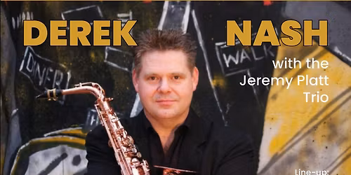 Derek Nash with the Jeremy Platt Trio