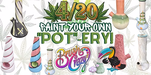 4\/20 Paint your Own "Pot"-ery!