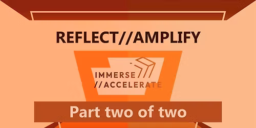 REFLECT\/\/AMPLIFY - Day two