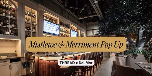 Mistletoe & Merriment Pop Up hosted by THREAD x Del Mar