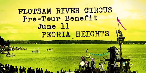 Flotsam River Circus Pre-Tour Benefit - PEORIA HEIGHTS