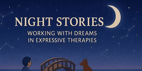 Night Stories: Working with Dreams in Expressive Therapies