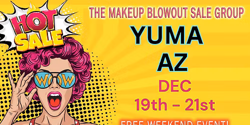 Yuma, AZ - Makeup Blowout Sale Event!