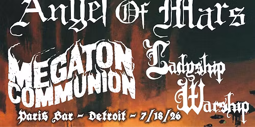 Angel Of Mars \/ Megaton Communion \/ Ladyship Warship at Paris Bar in Detroit