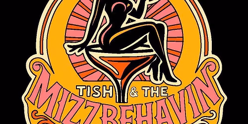 Tish & The Mizzbehavin