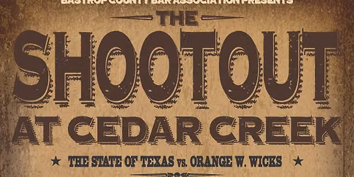 2026 BCBA Fundraiser - The Shootout at Cedar Creek: The State of Texas vs. Orange W. Wicks