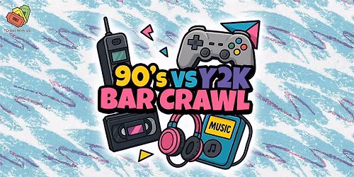 The Official 90s vs Y2K Bar Crawl - Wichita