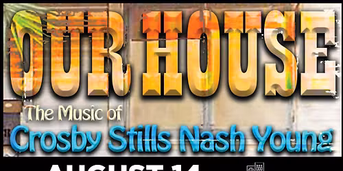 Our House: The Music of Crosby Stills Nash & Young