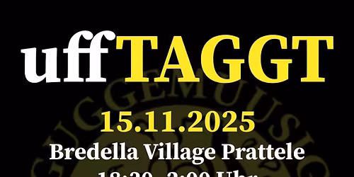 uffTAGGT - Guggemuusig im Bredella Village