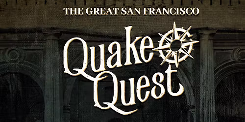 The Great San Francisco Quake Quest