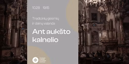 Ant auk\u0161to kalnelio | Tradicini\u0173 giesmi\u0173 ir dain\u0173 valanda